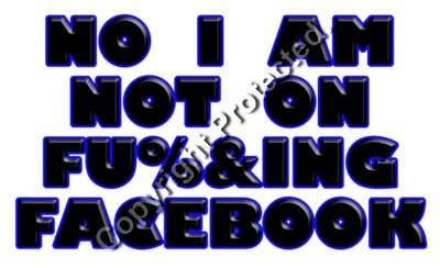 no i am not on fu  ing facebook
